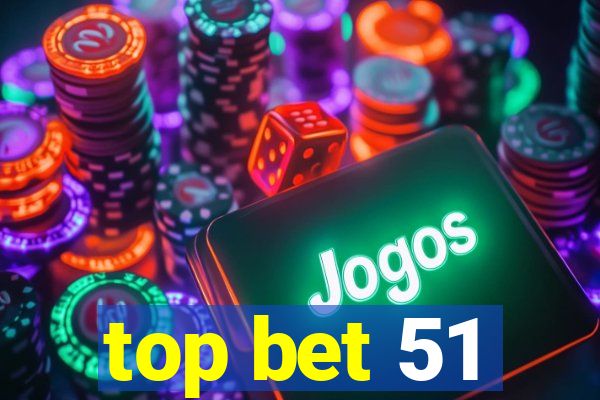 top bet 51